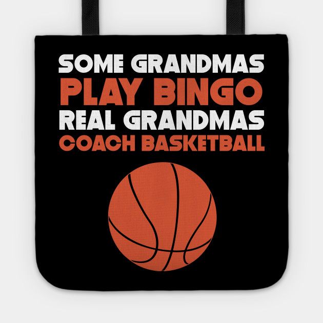 Grandmas Play Bingo Real Grandmas Coach Basketball Grandma