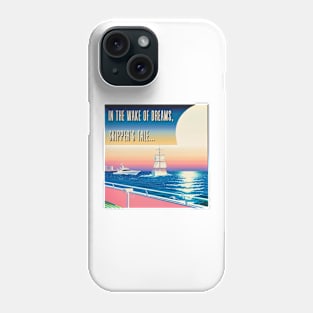 In the Wake of Dreams, Skipper's Tale... Phone Case