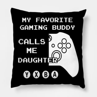 Gaming Buddy Calls Me Daughter (For Dark Shirts) Pillow