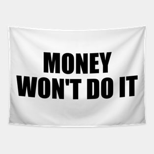 Money won't do it Tapestry