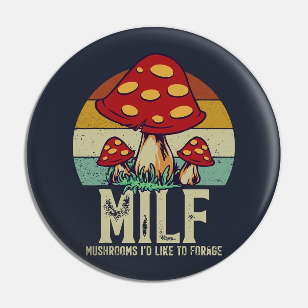 MILF - Mushrooms I'd Like To Forage Pin by BodinStreet