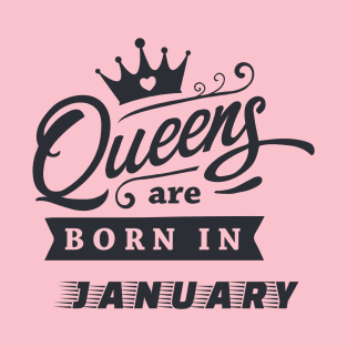 You are January Queen! T-Shirt