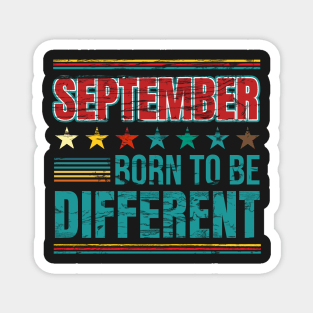 September Born to be different birthday quote Magnet