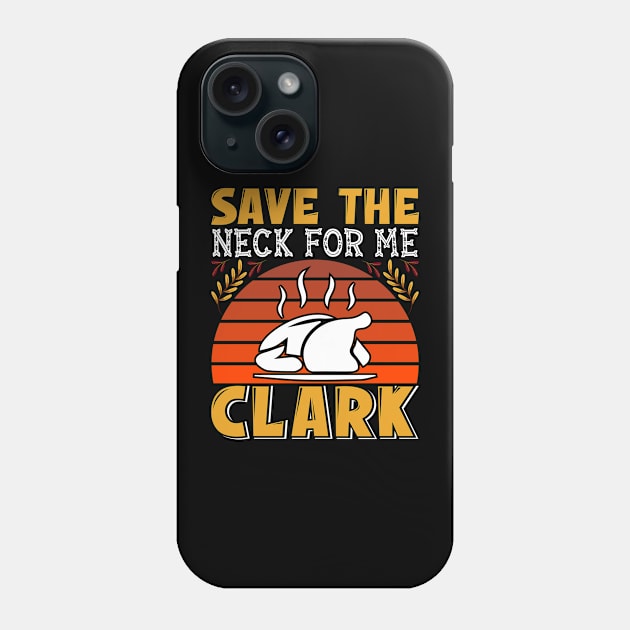 Save The Neck For Me Clark Phone Case by OFM