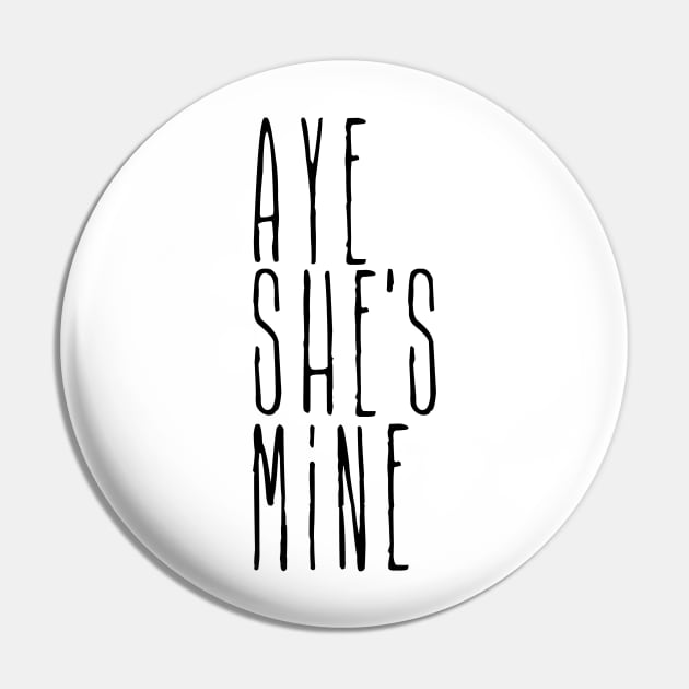 Aye she's mine Pin by CheesyB