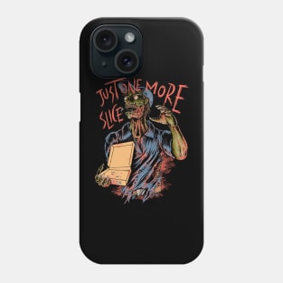 Just one more slice Phone Case