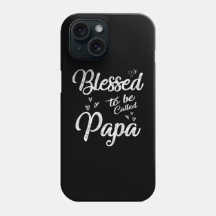 papa blessed to be called papa Phone Case