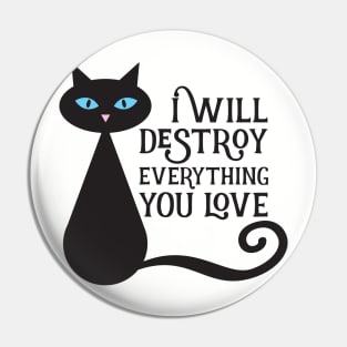 I will desstroy everything you love Pin