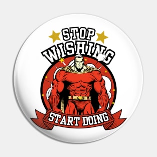 Stop Wishing Start Doing Pin