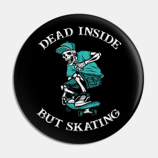 Dead Inside But Skating Pin