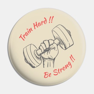 Train Hard Be Strong Pin