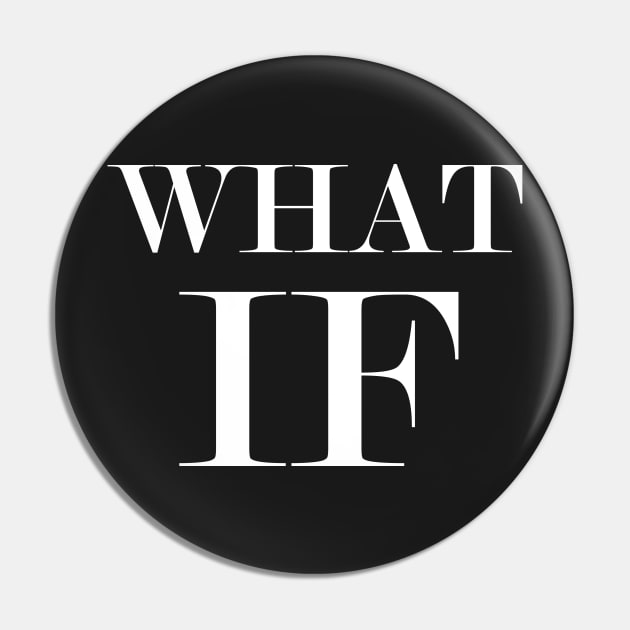 What If ? Pin by ClothedCircuit