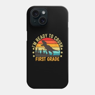 I'm Ready To Crush First Grade Dino Back To School Phone Case