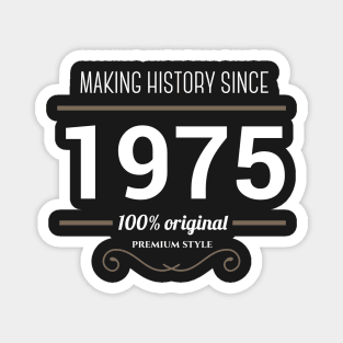 Making history since 1975 Magnet