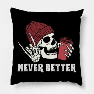 Never Better, Skull Drink a Coffee Pillow