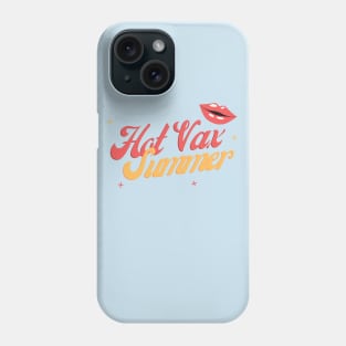 Hot Vax Summer Phone Case