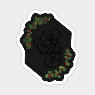 Enjoy the holiday Magnet