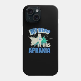 My Hero Has Apraxia Apraxia Awareness Phone Case