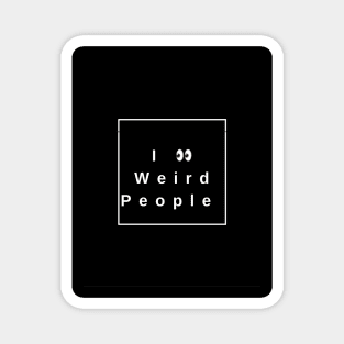 I see weird people Magnet