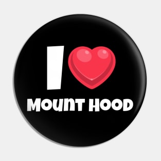 I love Mount Hood Pin