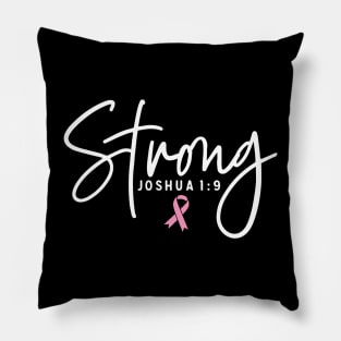 Strong Joshua 1:9 Breast Cancer Support - Survivor - Awareness Pink Ribbon White Font Pillow