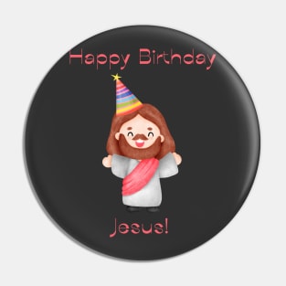 Happy Birthday Jesus Pin