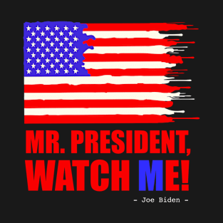 Mr. President, Watch Me! T-Shirt