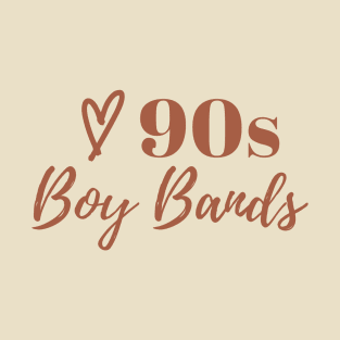 I love 90s boy bands T-Shirt