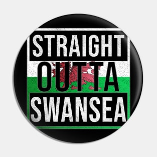 Straight Outta Swansea - Gift for Welshmen, Welshwomen From Swansea in Wales Welsh Pin