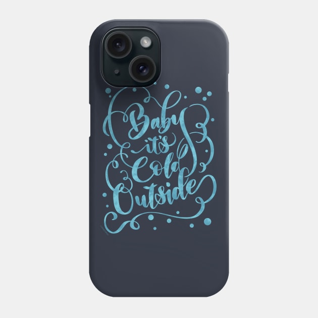 Winter Quote Baby It's Cold Outside Blue Snow Design Phone Case by DoubleBrush