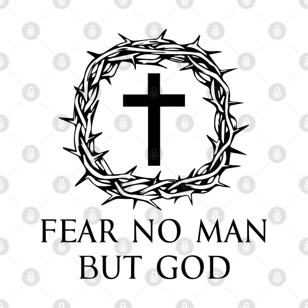 Fear No Man But God - Roman Catholic Cross - Black - Christian Series 3B by FOGSJ