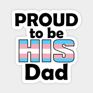 Proud to be HIS Dad (Trans Pride) Magnet