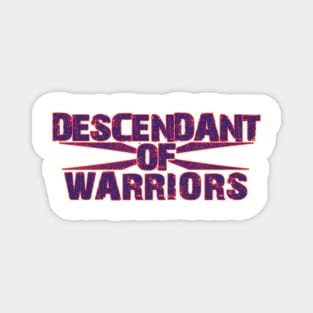 Descendant of warriors Magnet