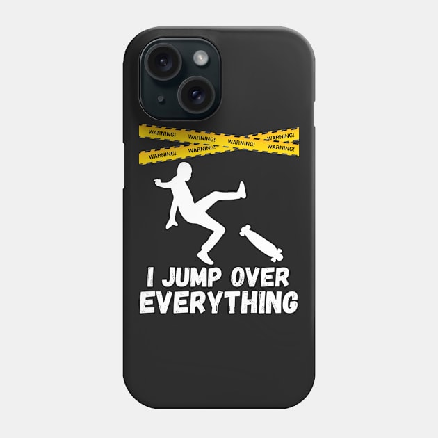 I Jump Over Everything - Funny Skateboard Skate Gift product Phone Case by theodoros20