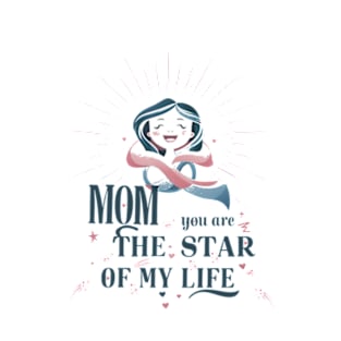 Mom, You Are The Star Of My Life T-Shirt