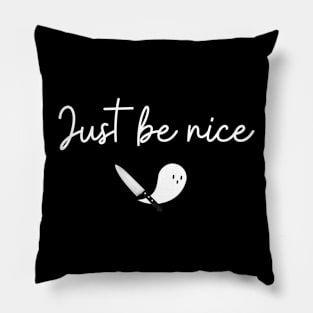 Just Be Nice (curly white font) Pillow