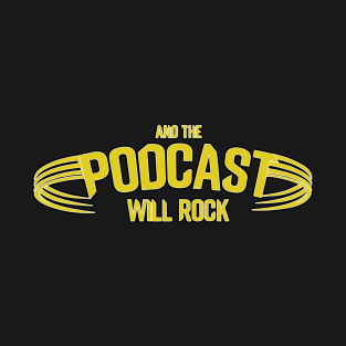 And The Podcast Will Rock Yellow Logo T-Shirt