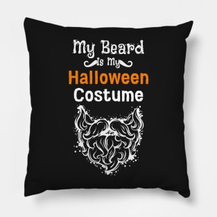 Beard Is My Halloween Costume Pillow