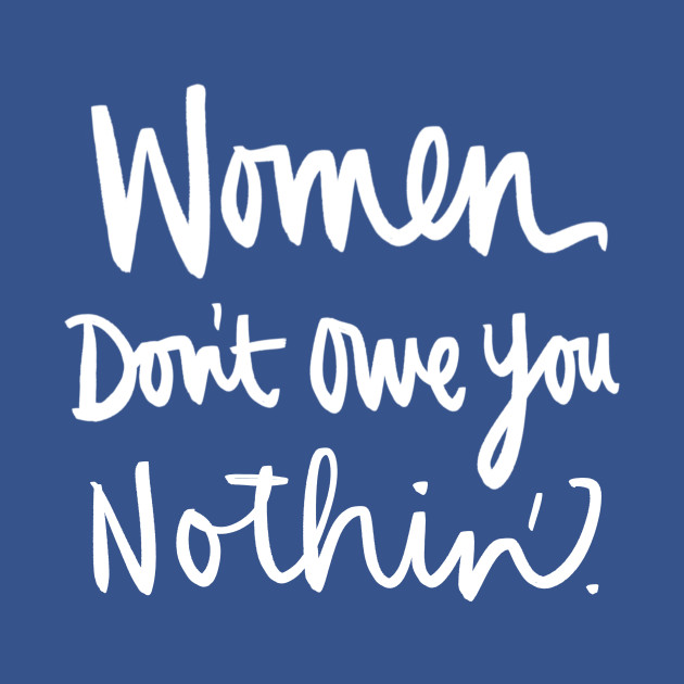 Discover Women Don't Owe You Nothin: Feminist Calligraphy Quote - Womens Rights - T-Shirt