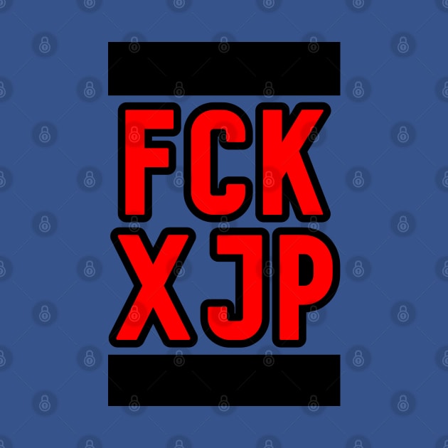 FCK XJP by G4M3RS