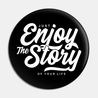 Enjoy the Show - Enjoy the Journey - Enjoy the Story of Your Life Pin