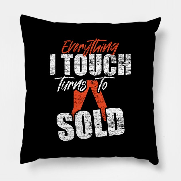 Everything I Touch Turns Into Sold Funny Real Estate Agent Pillow by ShirtsShirtsndmoreShirts