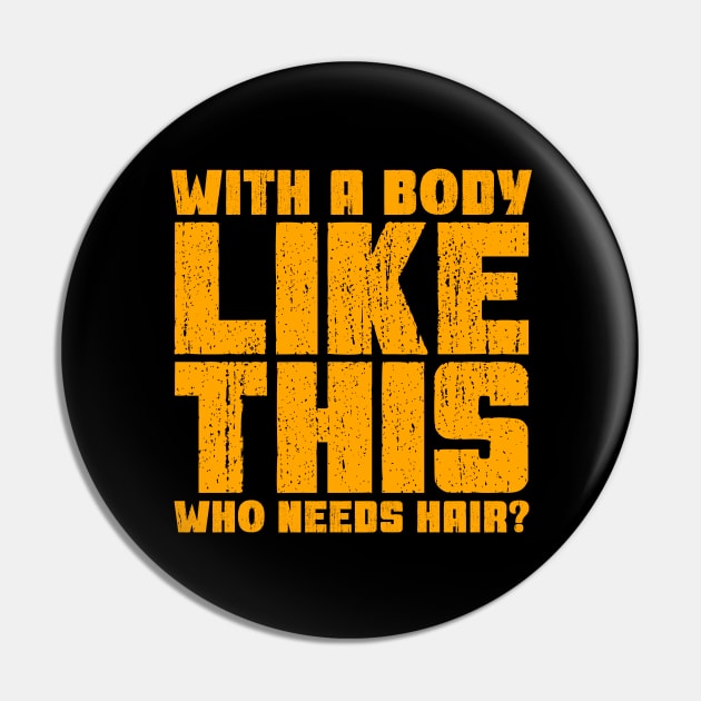 With a Body Like This Who Needs Hair? Pin by colorsplash