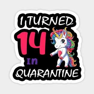 I Turned 14 in quarantine Cute Unicorn Magnet