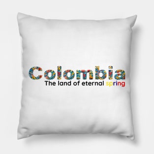 Colombia, the land of eternal spring, where the flowers never die Pillow