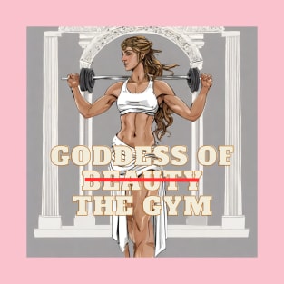 Goddess of beauty the gym T-Shirt