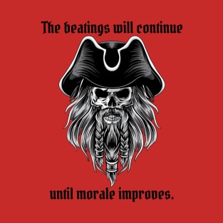 The Beatings Will Continue Until Moral Improves T-Shirt