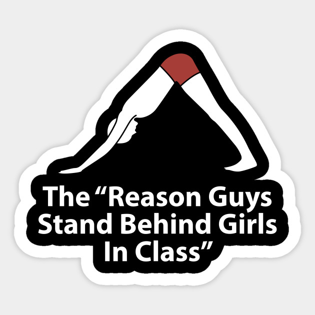 The Reason Guys Stand Behind Girls In Class Funny Yoga