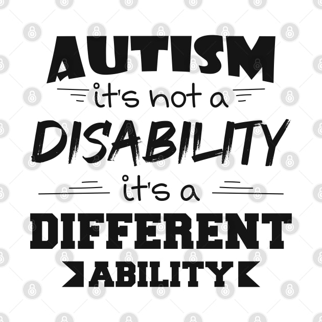 Autism It's Not A Disability It's A Different Ability Gift by zerouss