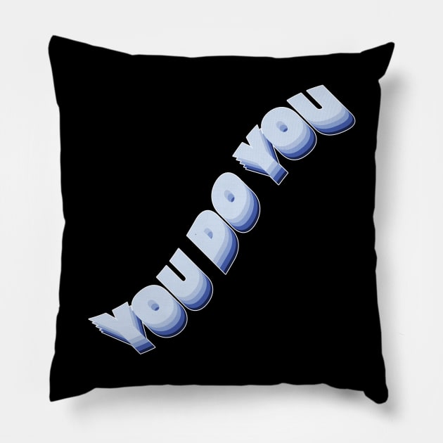 You do you! Pillow by Julia Newman Studio